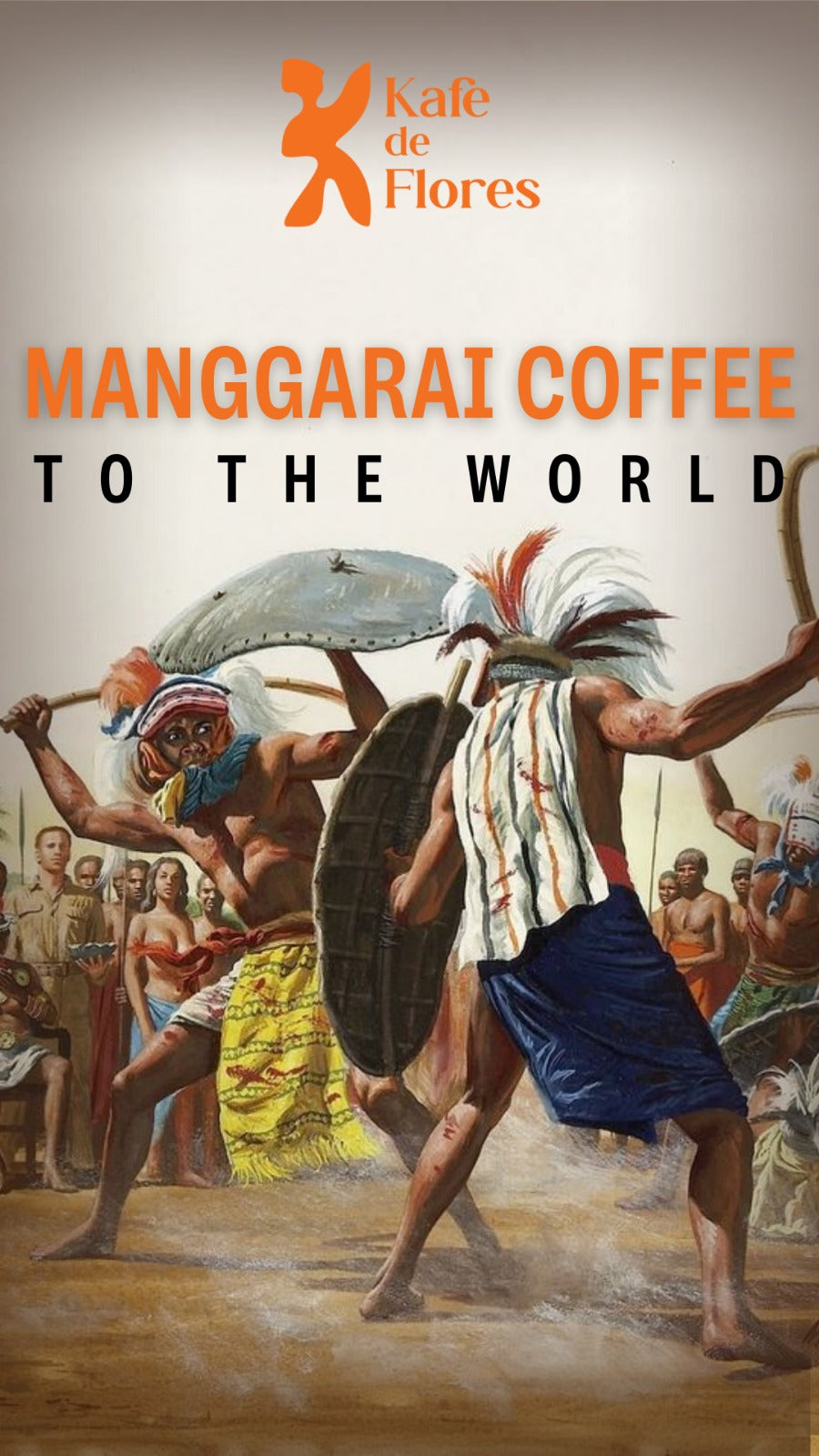 Advertisement for Manggarai coffee from Kafe de Flores featuring traditional dancers and text.